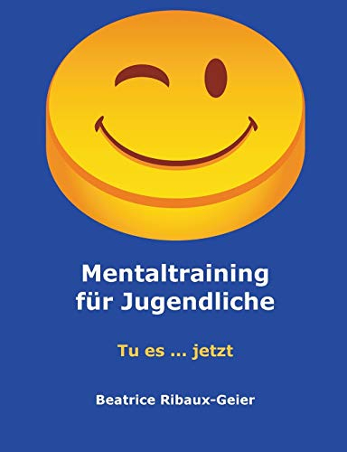 Mentaltraining für Jugendliche: Tu es ... jetzt