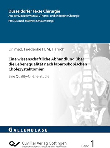 Eine wissenschaftliche Abhandlung über die Lebensqualität nach laparoskopischen Cholezystektomien: Eine Quality-Of-Life-Studie (Düsseldorfer Texte Chirurgie)