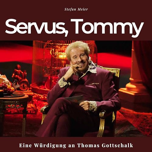 Servus, Tommy: Eine Würdigung an Thomas Gottschalk