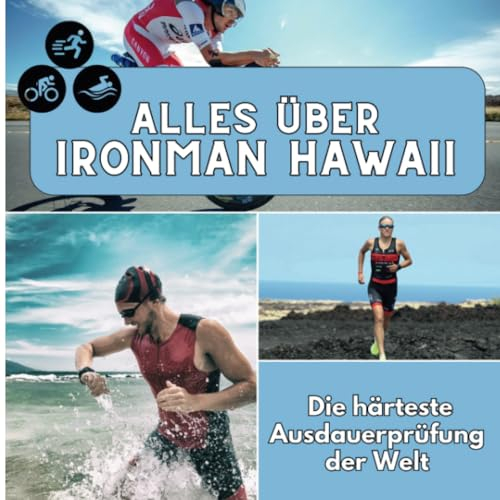 Alles über Ironman Hawaii: Die härteste Ausdauerprüfung der Welt