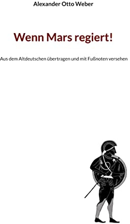Wenn Mars regiert!: Aus dem Altdeutschen übertragen und mit Fußnoten versehen