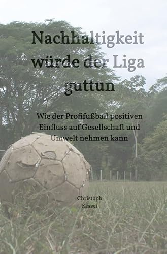Nachhaltigkeit würde der Liga guttun: Wie der Profifußball positiven Einfluss auf Gesellschaft und Umwelt nehmen kann