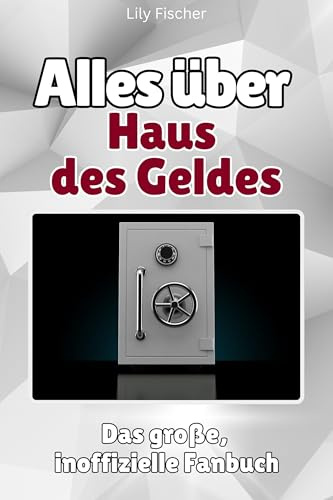 Alles über Haus des Geldes - Komplett in Farbe: Das große, inoffizielle Fanbuch
