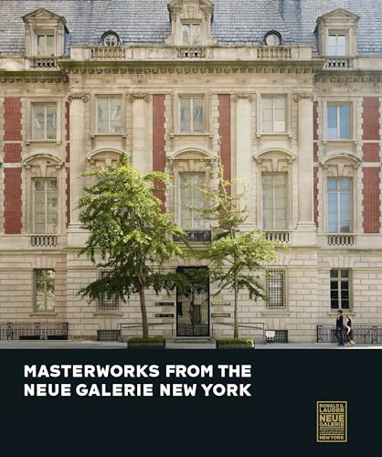 Masterworks from the Neue Galerie New York: Ausstellungskatalog