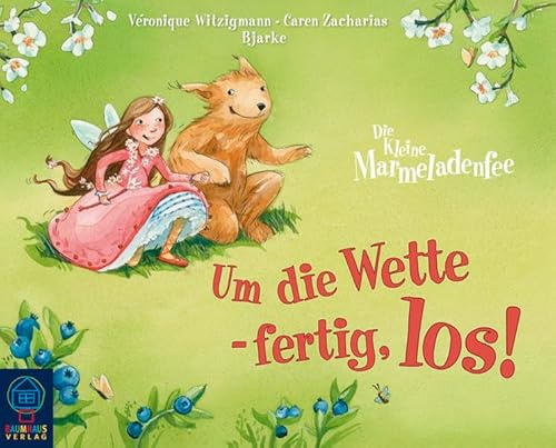 Um die Wette - fertig, los!: Die kleine Marmeladenfee (Baumhaus Verlag)