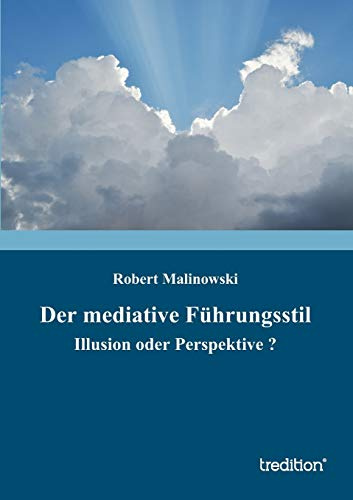 Der mediative Führungsstil: Illusion oder Perspektive ?