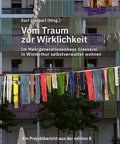 Vom Traum zur Wirklichkeit: Im Mehrgenerationenhaus Giesserei in Winterthur selbstverwaltet wohnen