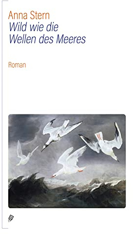 Wild wie die Wellen des Meeres: Roman