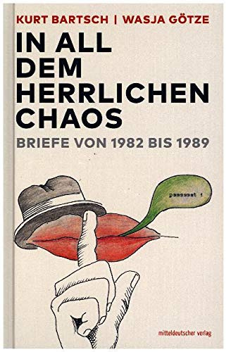 »In all dem herrlichen Chaos«: Briefe von 1982 bis 1989