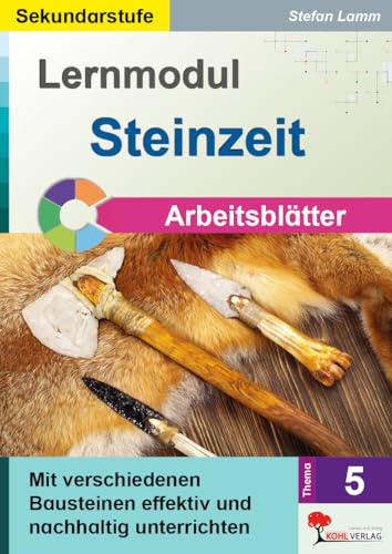 Steinzeit Arbeitsblätter Geschichte Klasse 5 6 7 | Kopiervorlagen differenziert sofort einsetzbar | Einzel- Partner- Gruppenarbeit | mit Lösungen ... nachhaltig unterrichten (Lernmodul, Band 5)