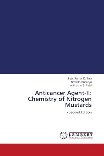 Anticancer Agent-II: Chemistry of Nitrogen Mustards: - Second Edition