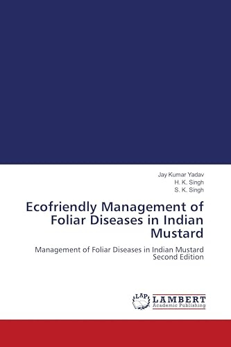 Ecofriendly Management of Foliar Diseases in Indian Mustard: Management of Foliar Diseases in Indian Mustard Second Edition