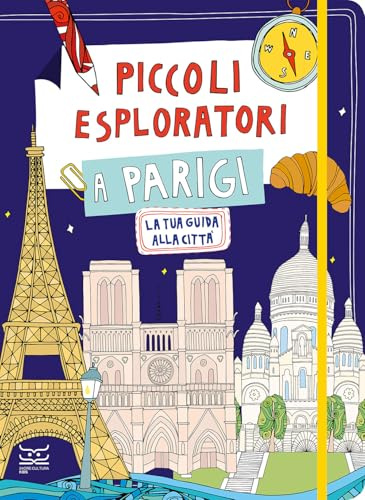 Piccoli esploratori a Parigi. La tua guida alla città