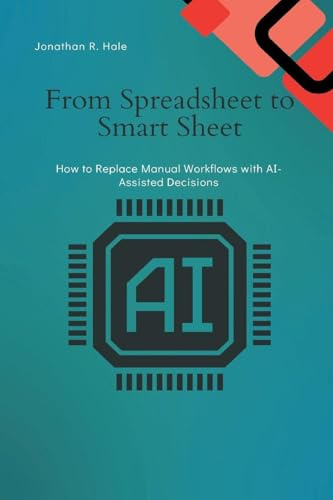 From Spreadsheet to Smart Sheet: How to Replace Manual Workflows with AI-Assisted Decisions