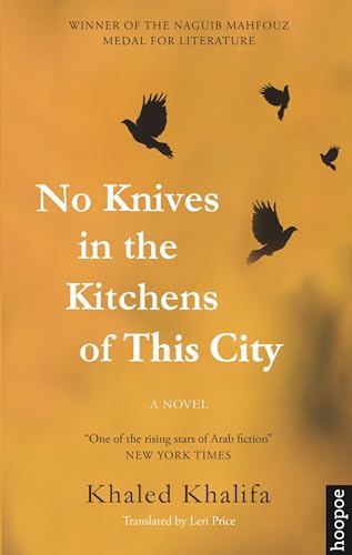 No Knives in the Kitchens of This City: A Novel (Hoopoe Fiction)