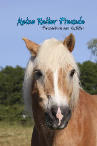 Meine Reiter Freunde - Freundebuch zum Ausfüllen: Mit Pferde Fotomotiv