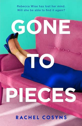 Gone to Pieces: An unforgettable fiction debut for 2025, sharp, funny, vulnerable, perfect for fans of Sorrow and Bliss, Fleabag and The Bell Jar