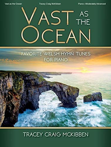 Vast as the Ocean - Piano collection: Favorite Welsh Hymn Tunes for Piano