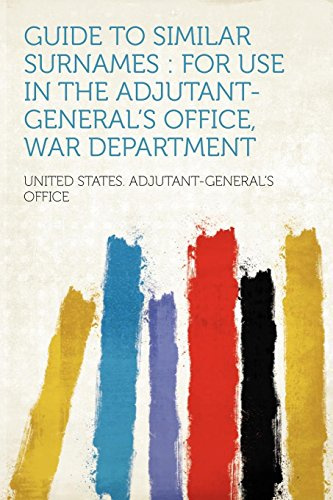 Guide to Similar Surnames: For Use in the Adjutant-General's Office, War Department