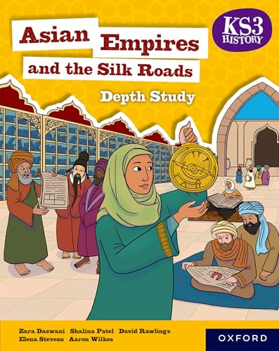 KS3 Depth Studies: Asian Empires and the Silk Roads Student Book (4th edition) (Key Stage 3 History by Aaron Wilkes 4th Edition)