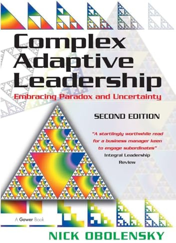 Complex Adaptive Leadership: Embracing Paradox and Uncertainty