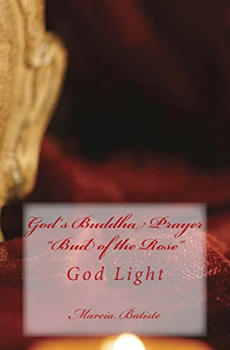 God's Buddha Prayer Bud of the Rose: God Light