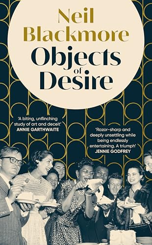 Objects of Desire: A dark, moving and wickedly funny tale of art and betrayal