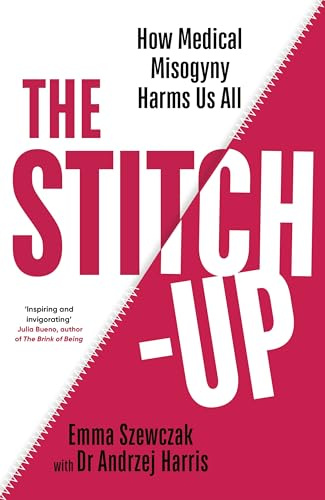 The Stitch-Up: How Medical Misogyny Harms Us All