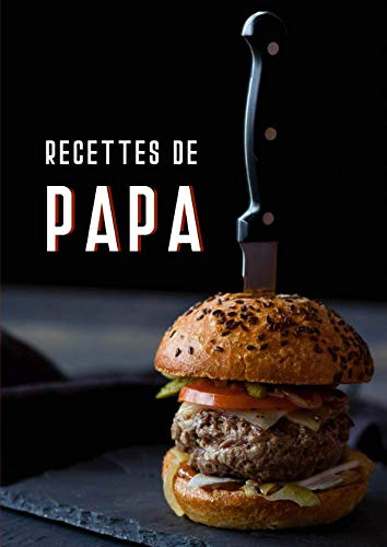 Recettes de Papa: Cahier avec 100 Pages de Recettes à Remplir - Grand Format A4 - Couverture Souple - Noir Rouge