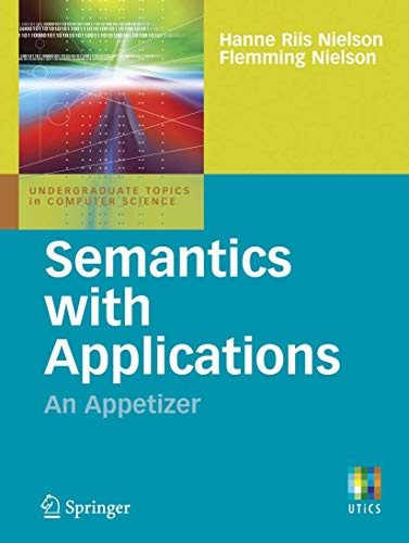 Semantics with Applications: An Appetizer (Undergraduate Topics in Computer Science)