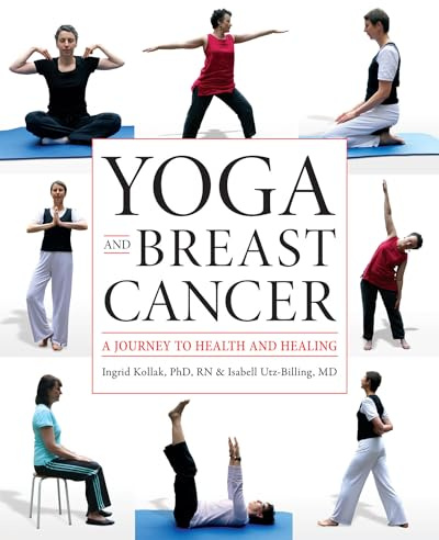 Yoga and Breast Cancer: A Journey to Health and Healing