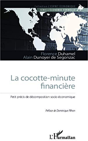 La cocotte-minute financière: Petit précis de décomposition socio-économique