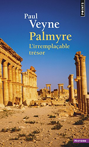 Palmyre: L'irremplaçable trésor