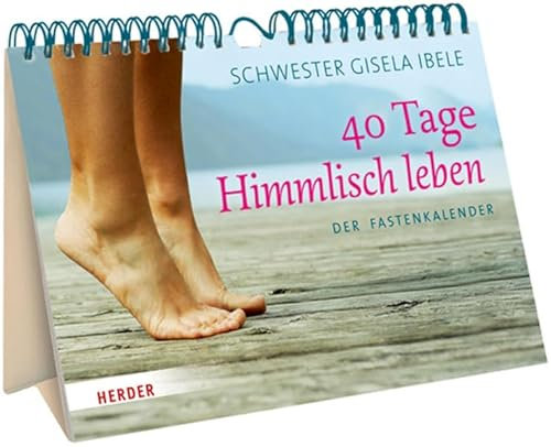 40 Tage Himmlisch leben: Der Fastenkalender