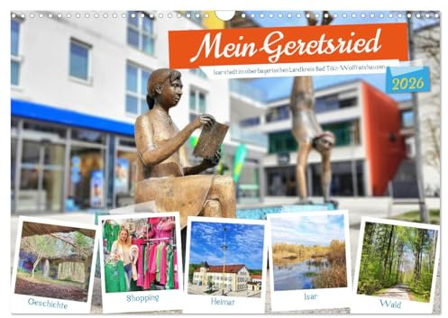 Mein Geretsried - Isarstadt im oberbayerischen Landkreis Bad Tölz-Wolfratshausen (Wandkalender 2026 DIN A3 quer), CALVENDO Monatskalender: Geretsried ... der jungen Isarstadt. (CALVENDO Orte)