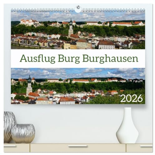 Ausflug Burg Burghausen (hochwertiger Premium Wandkalender 2026 DIN A2 quer), Kunstdruck in Hochglanz: Bilder von sehenswertesten Blicken der Burg Burghausen. (CALVENDO Orte)