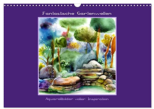 Fantastische Gartenwelten - Aquarellbilder voller Inspiration (Wandkalender 2026 DIN A3 quer), CALVENDO Monatskalender: Traumgarten, Aquarelle (CALVENDO Natur)