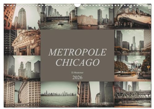 Metropole Chicago (Wandkalender 2026 DIN A3 quer), CALVENDO Monatskalender: Der Fotograf Dirk Meutzner nimmt Sie mit auf eine Reise durch die Metropole Chicago (CALVENDO Orte)
