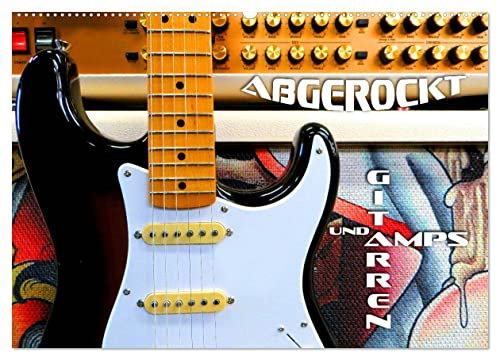 Gitarren und Amps - abgerockt (Wandkalender 2026 DIN A2 quer), CALVENDO Monatskalender: Faszinierende E-Gitarren und E-Bässe mit Verstärkeranlagen in Szene gesetzt (CALVENDO Kunst)