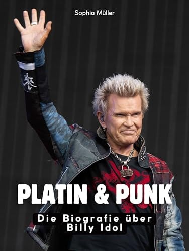 Platin & Punk: Die Biografie über Billy Idol. Komplett in Farbe