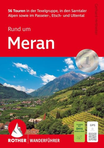 ROTHER Wanderführer Rund um Meran: 56 Touren in der Texelgruppe, in den Sarntaler Alpen sowie im Passeier-, Etsch- und Ultental. Mit GPS-Tracks