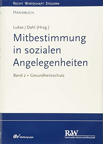 Mitbestimmung in sozialen Angelegenheiten, Band 2: Gesundheitsschutz (Recht Wirtschaft Steuern - Handbuch)