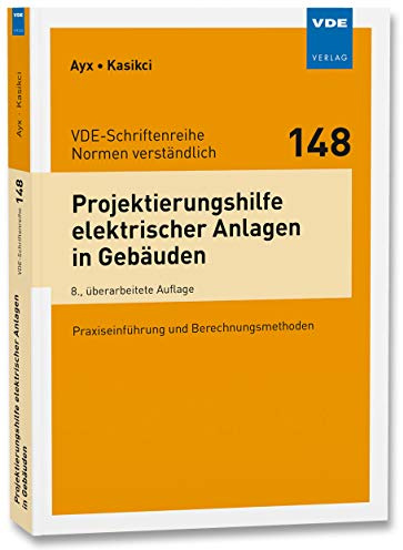 Projektierungshilfe elektrischer Anlagen in Gebäuden: Praxiseinführung und Berechnungsmethoden (VDE-Schriftenreihe – Normen verständlich)