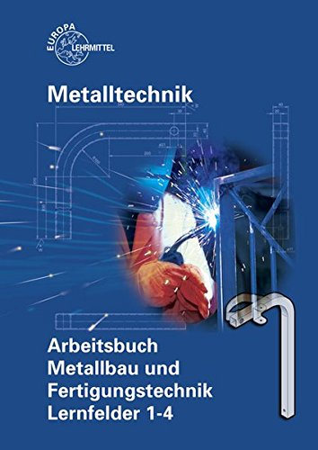Arbeitsbuch Metallbau und Fertigungstechnik Lernfelder 1-4
