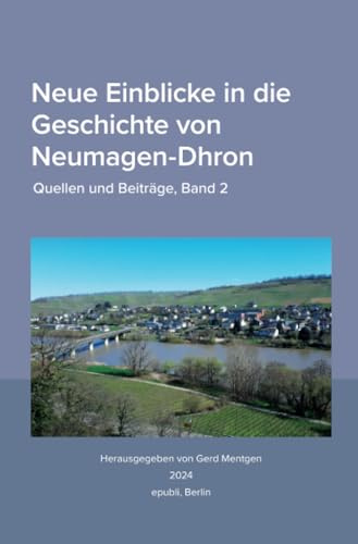 Neue Einblicke in die Geschichte von Neumagen-Dhron. Quellen und Beiträge 2: DE