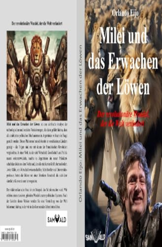 Milei und das Erwachen der Löwen: Der revolutionäre Wandel, der die Welt verändert
