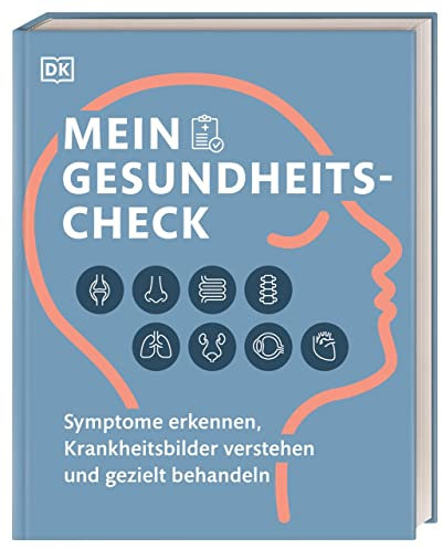 Mein Gesundheits-Check: Symptome erkennen, Krankheitsbilder verstehen und gezielt behandeln