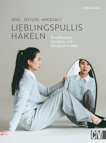 Edel, zeitlos, angesagt: Lieblingspullis häkeln: 15 raffinierte Modelle mit Strukturmuster