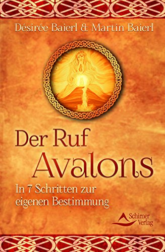 Der Ruf Avalons: In 7 Schritten zur eigenen Bestimmung