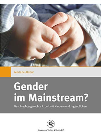 Gender im Mainstream?: Geschlechtergerechte Arbeit mit Kindern und Jugendlichen (Gender and Diversity, Band 8)